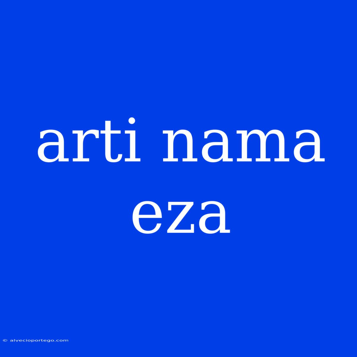 Arti Nama Eza