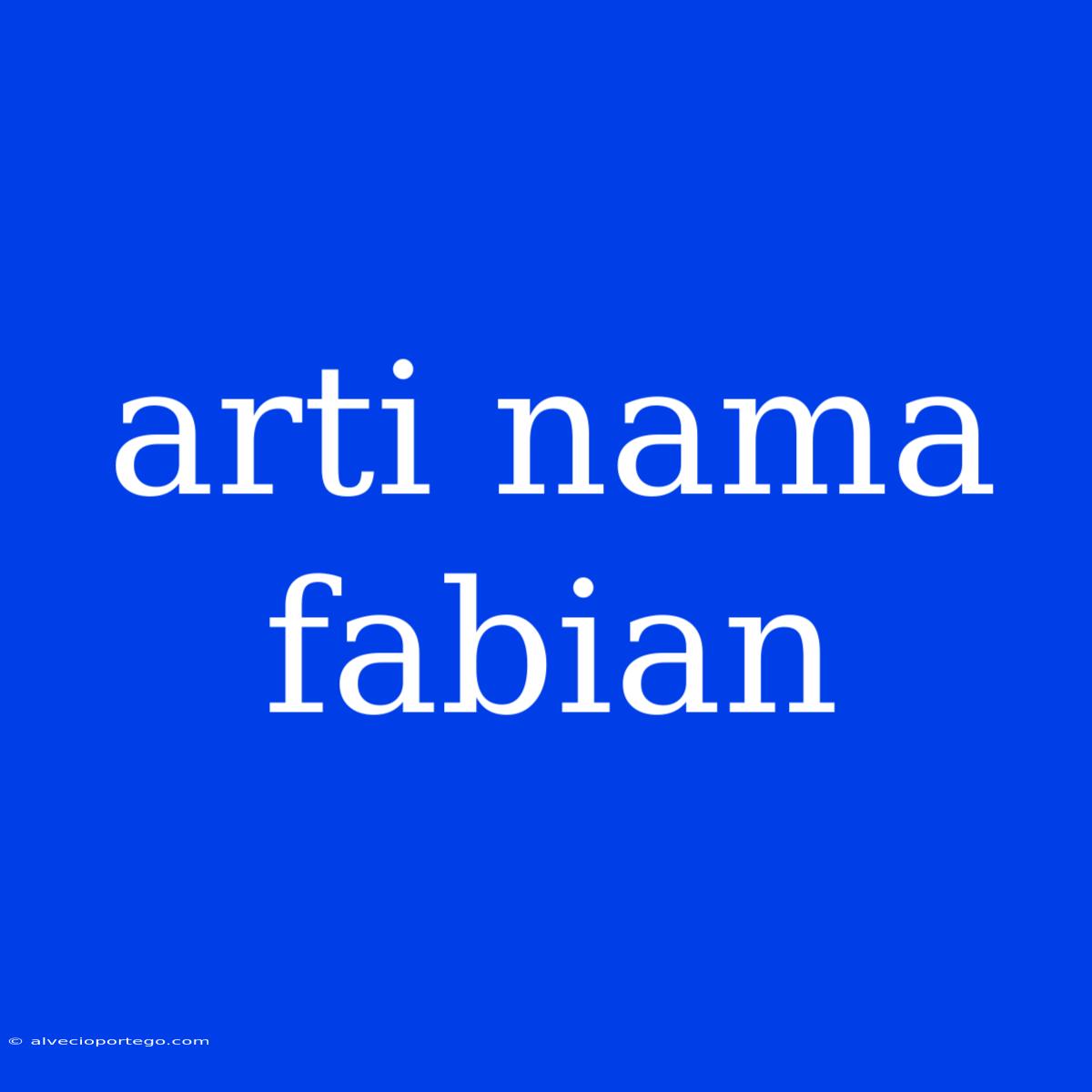 Arti Nama Fabian