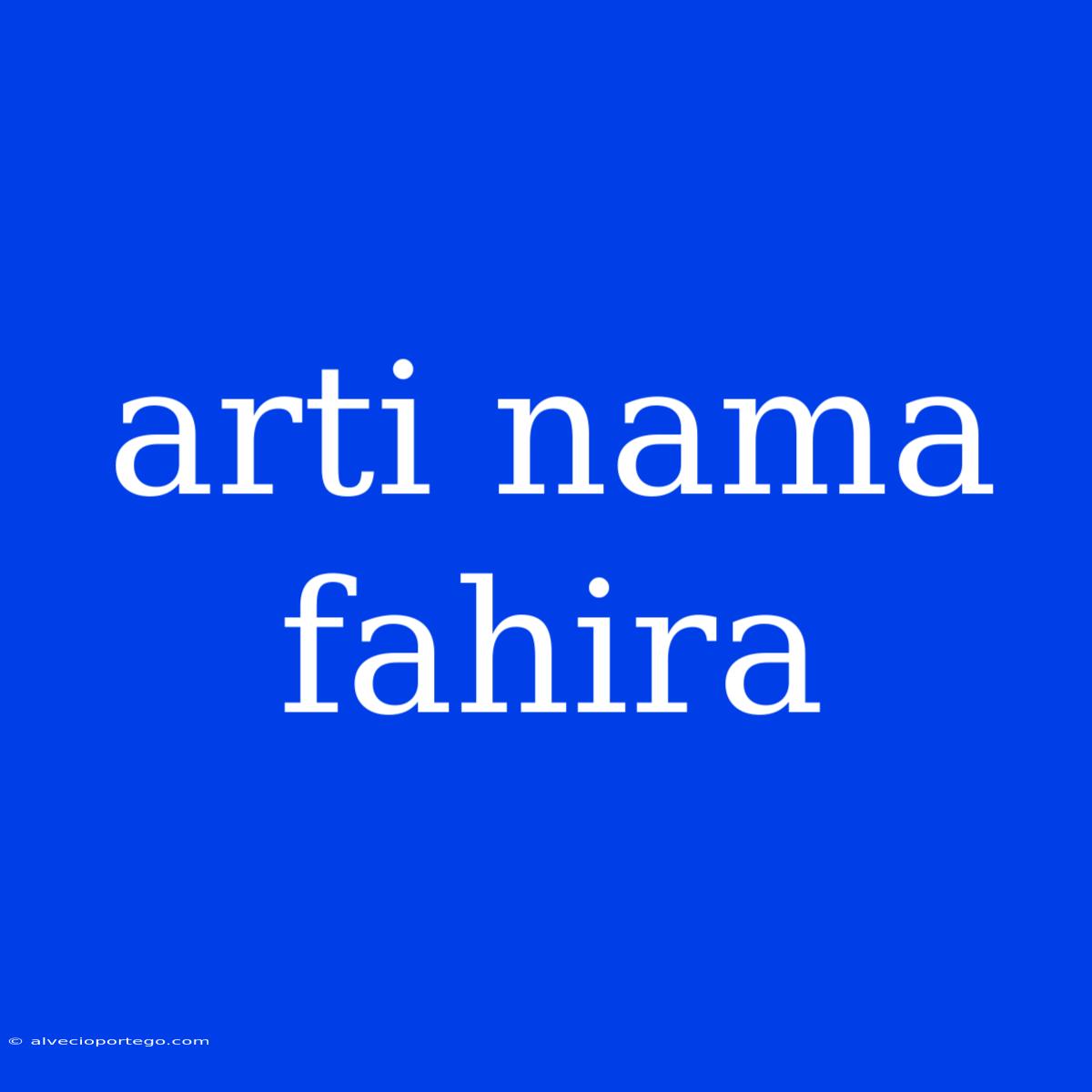 Arti Nama Fahira