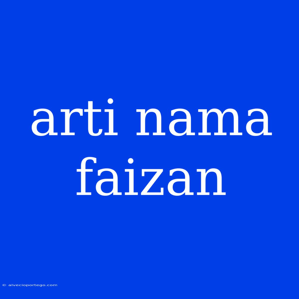 Arti Nama Faizan