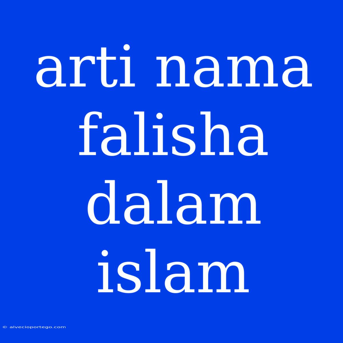 Arti Nama Falisha Dalam Islam