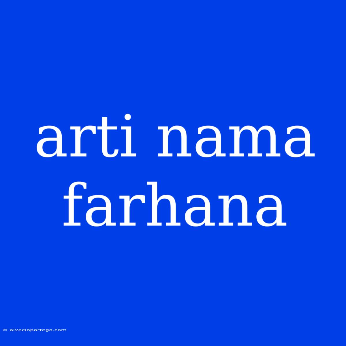 Arti Nama Farhana