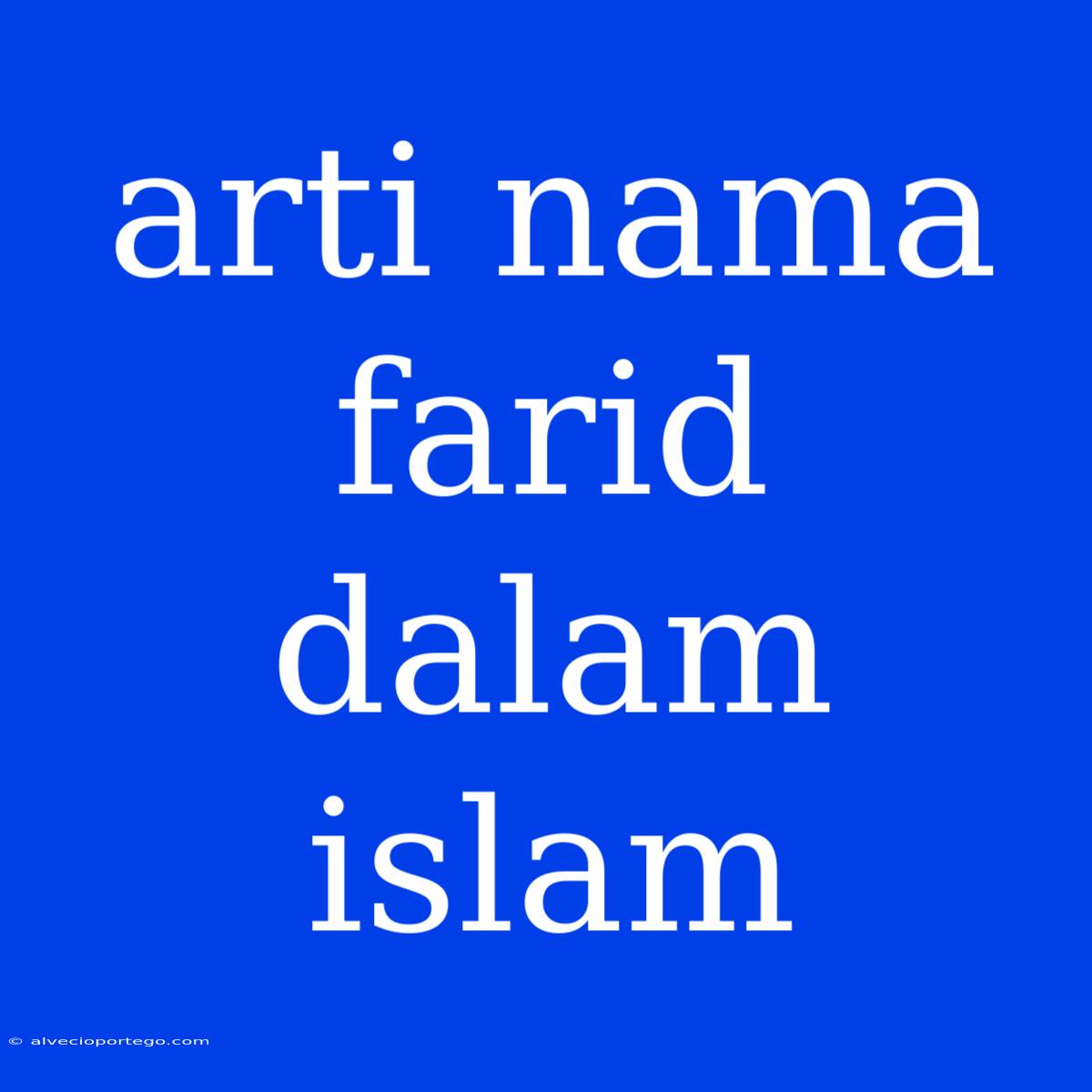 Arti Nama Farid Dalam Islam