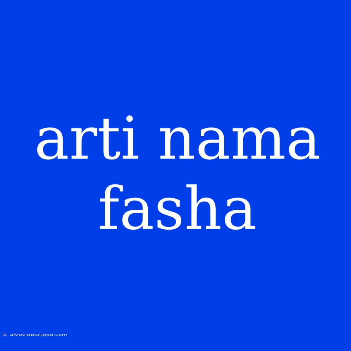 Arti Nama Fasha