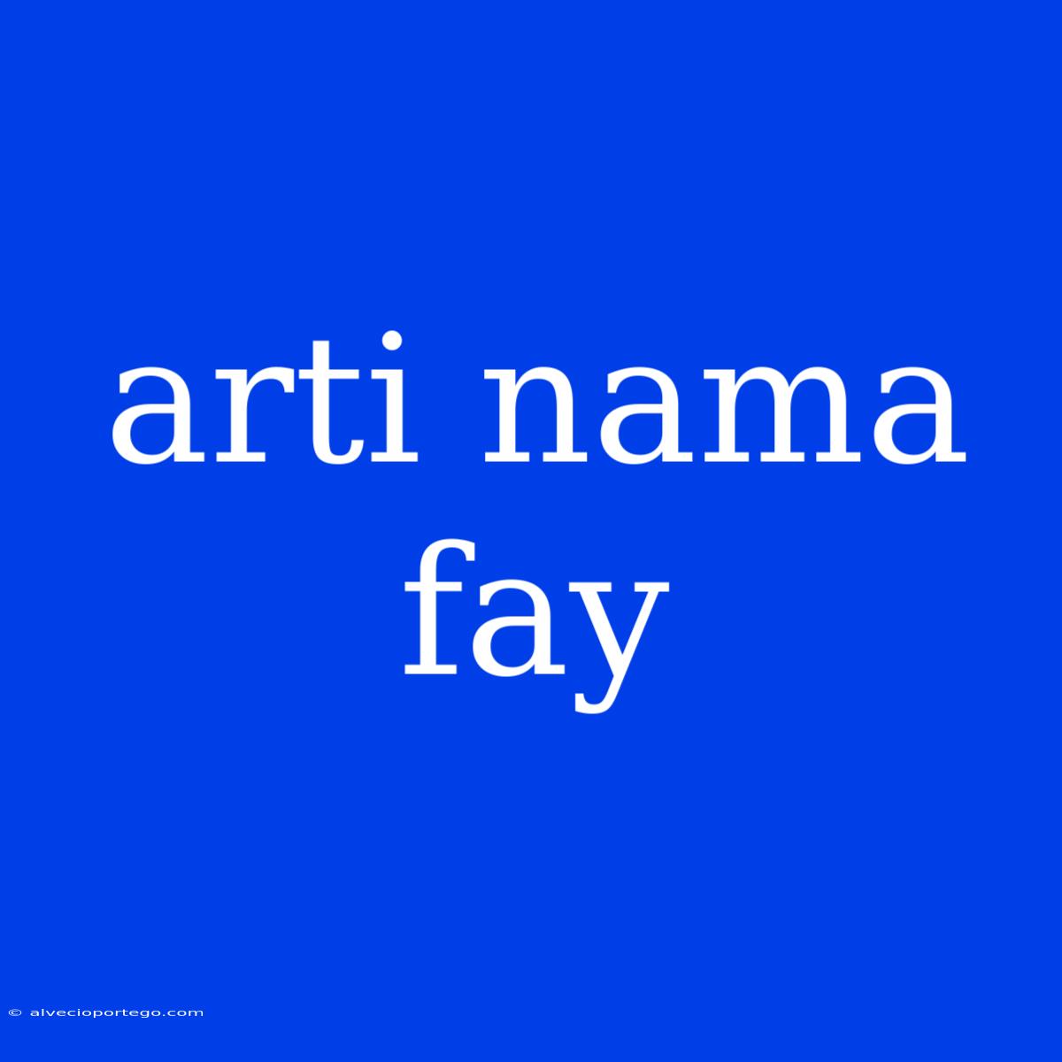 Arti Nama Fay