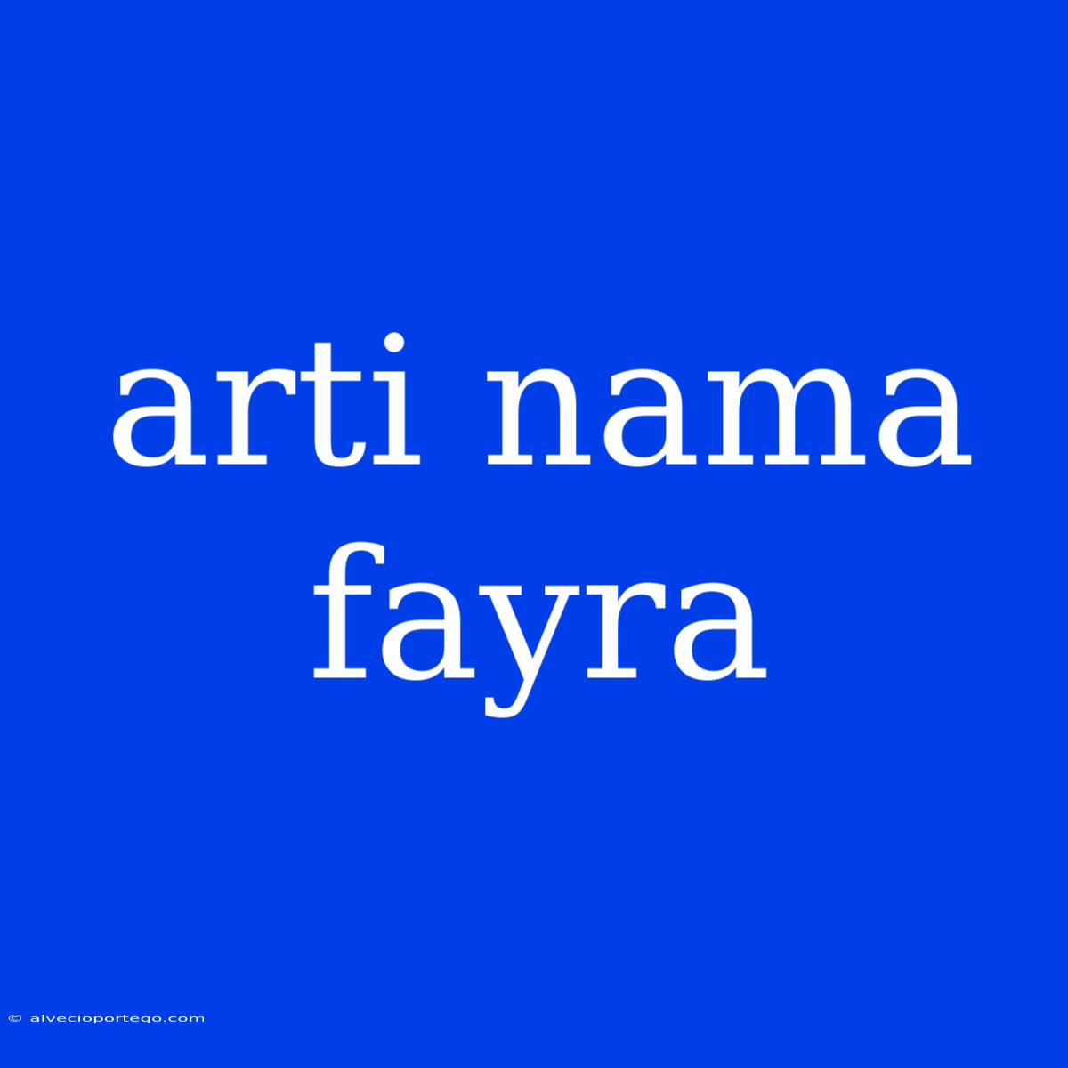 Arti Nama Fayra