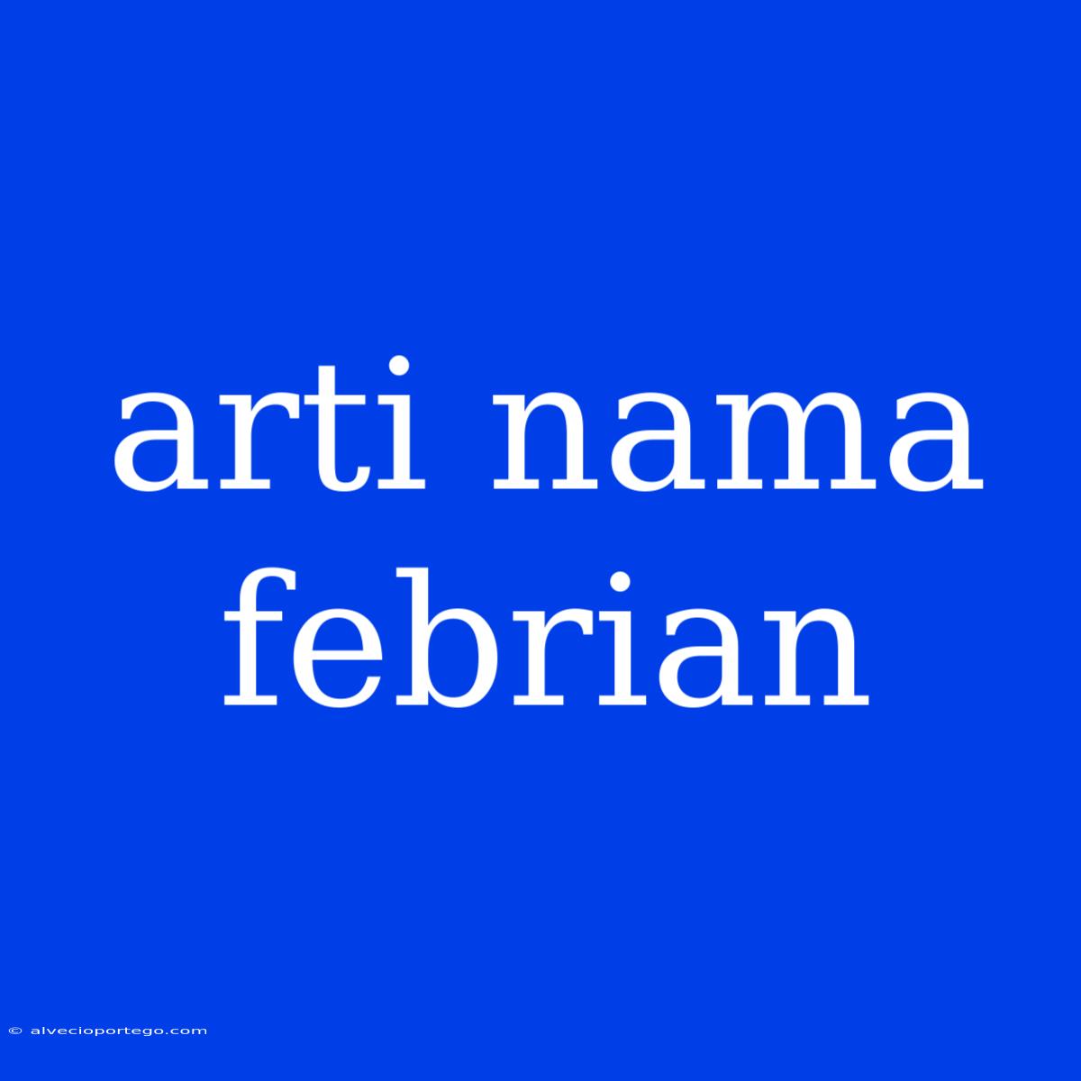 Arti Nama Febrian