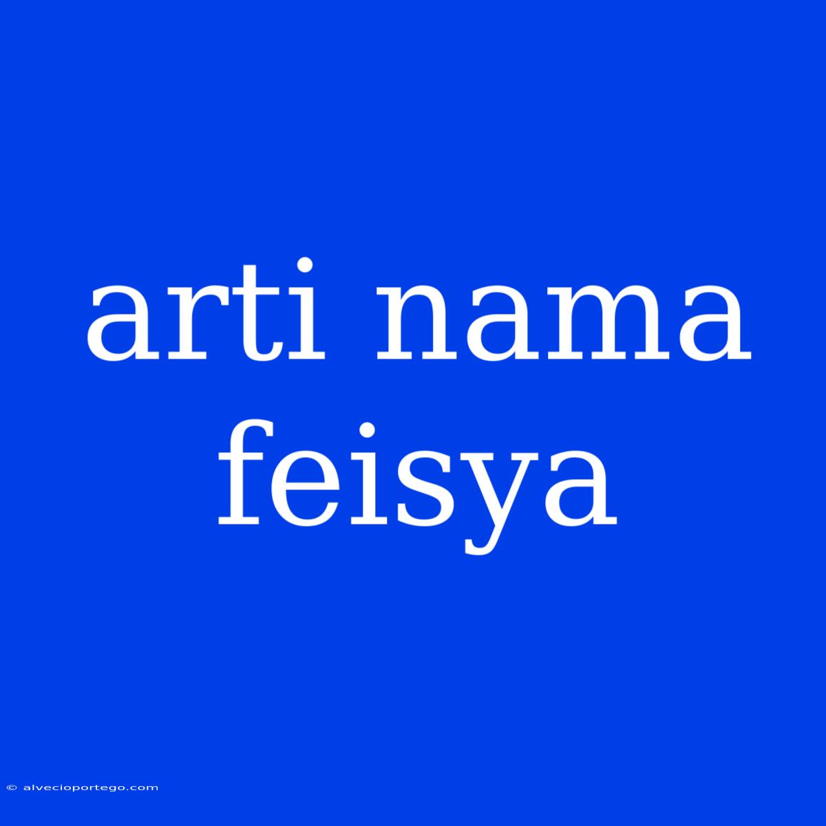 Arti Nama Feisya