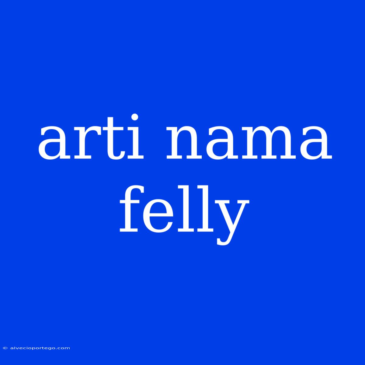 Arti Nama Felly