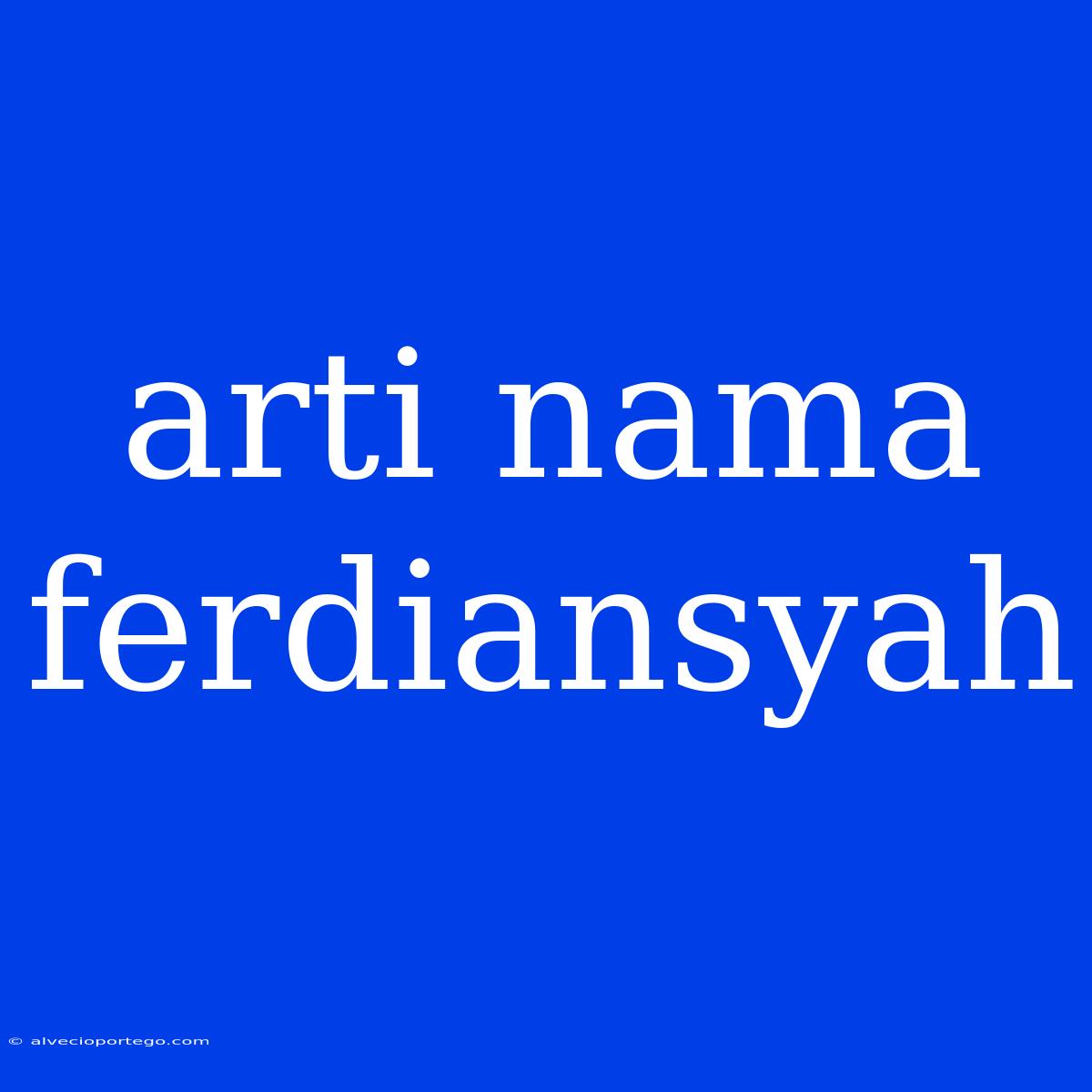 Arti Nama Ferdiansyah