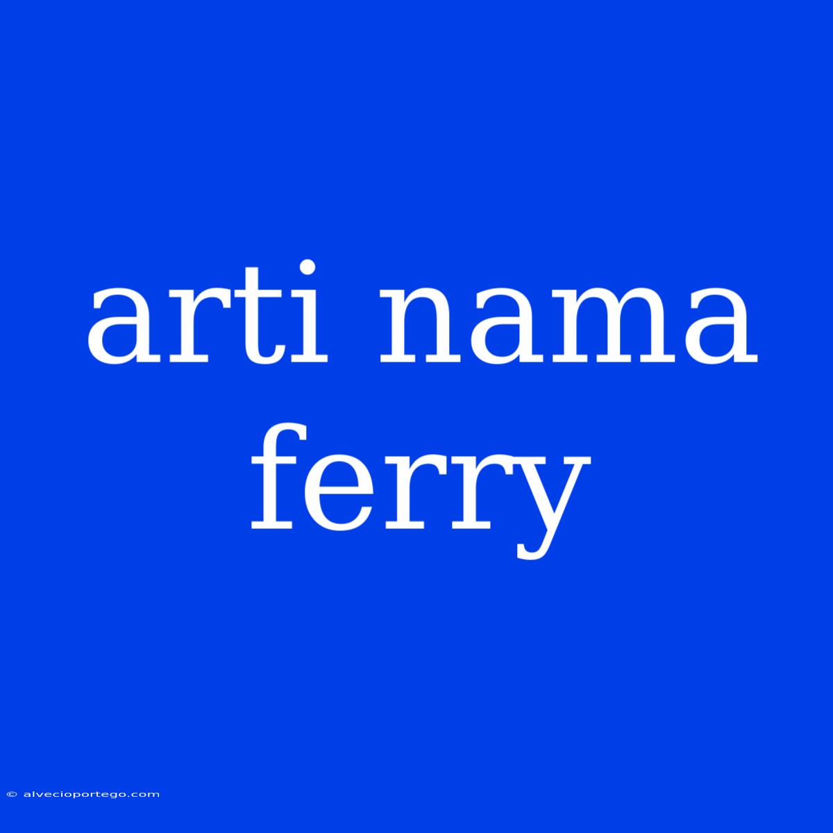 Arti Nama Ferry