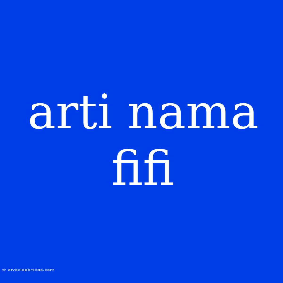 Arti Nama Fifi