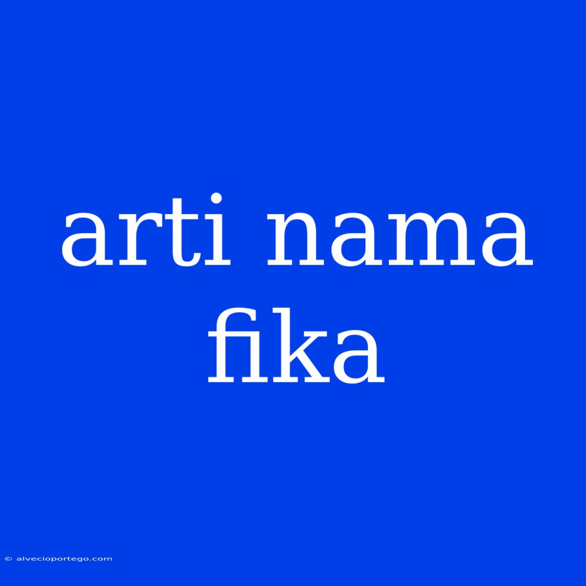 Arti Nama Fika