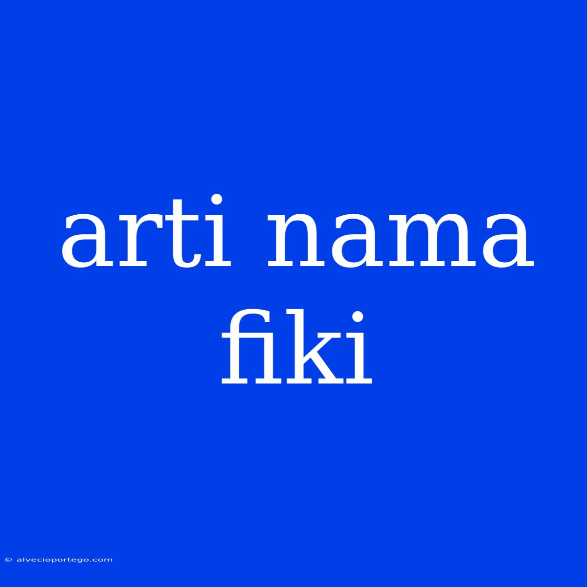 Arti Nama Fiki