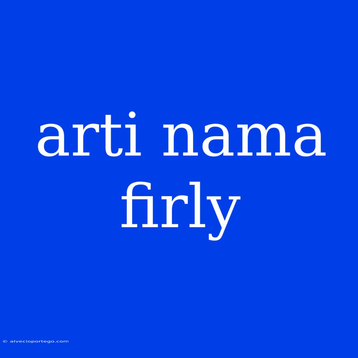 Arti Nama Firly