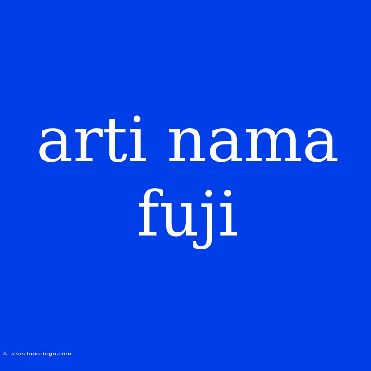 Arti Nama Fuji