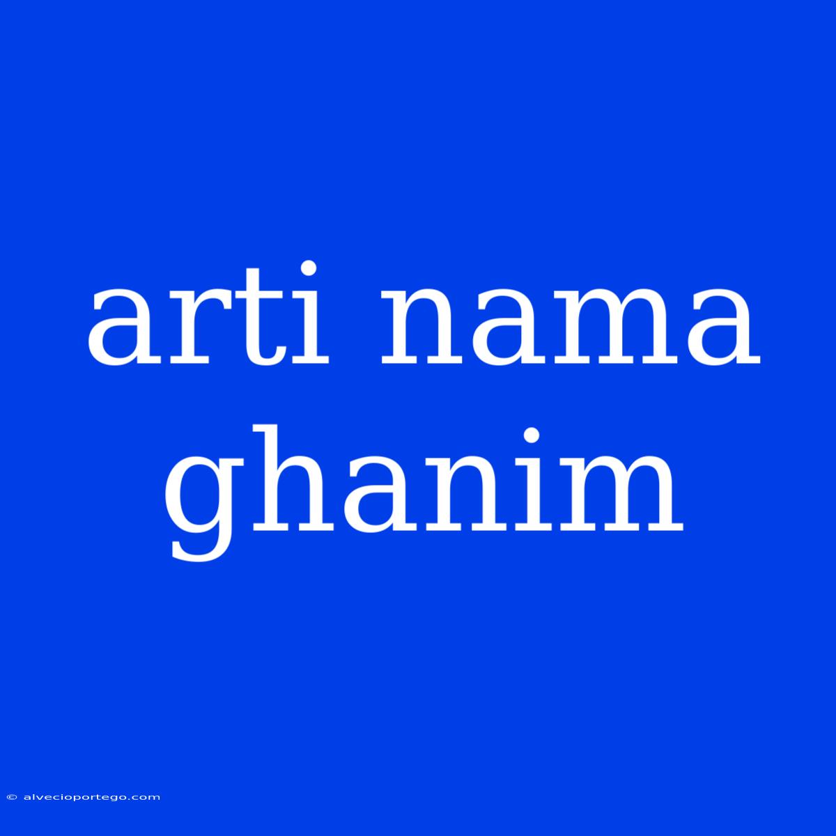 Arti Nama Ghanim