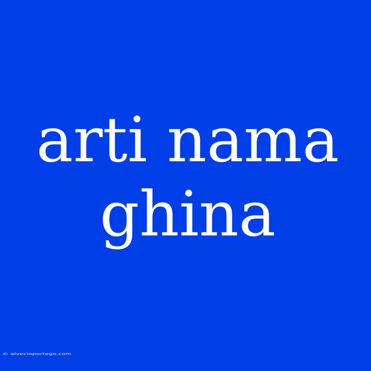 Arti Nama Ghina