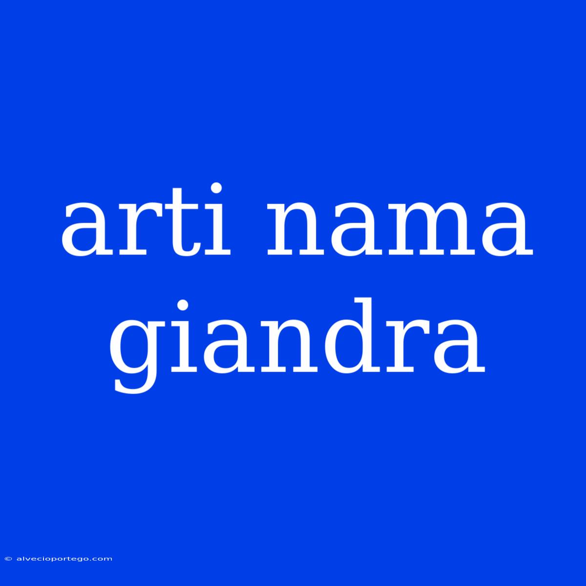 Arti Nama Giandra