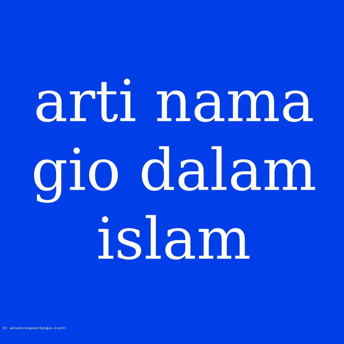 Arti Nama Gio Dalam Islam