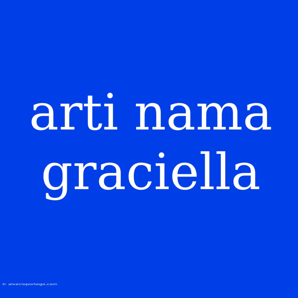 Arti Nama Graciella