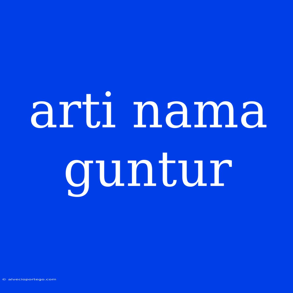 Arti Nama Guntur