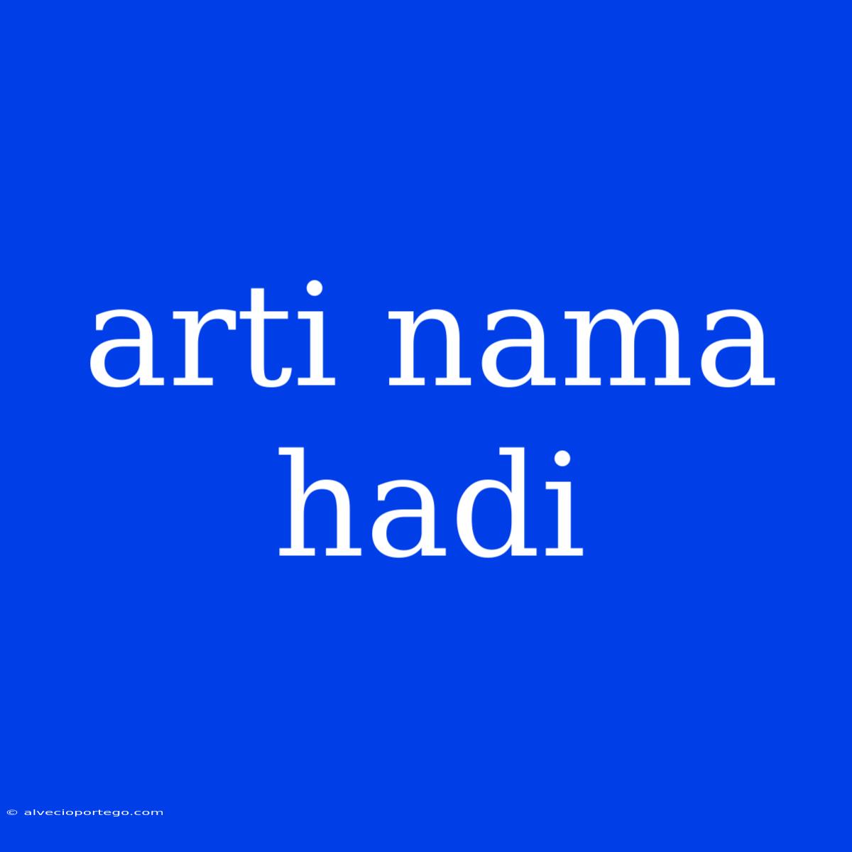 Arti Nama Hadi