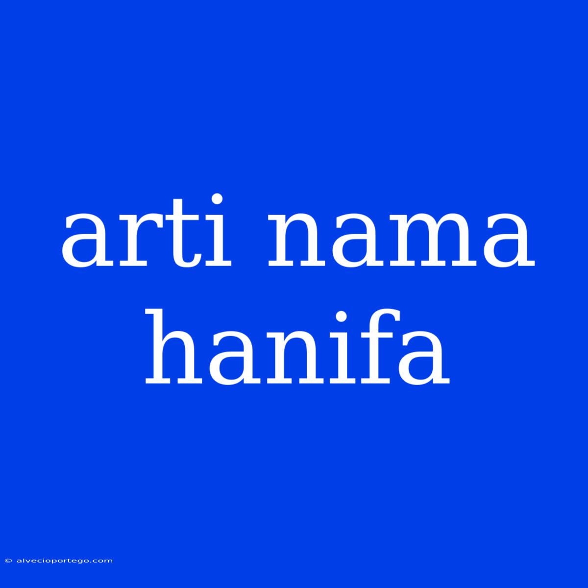 Arti Nama Hanifa