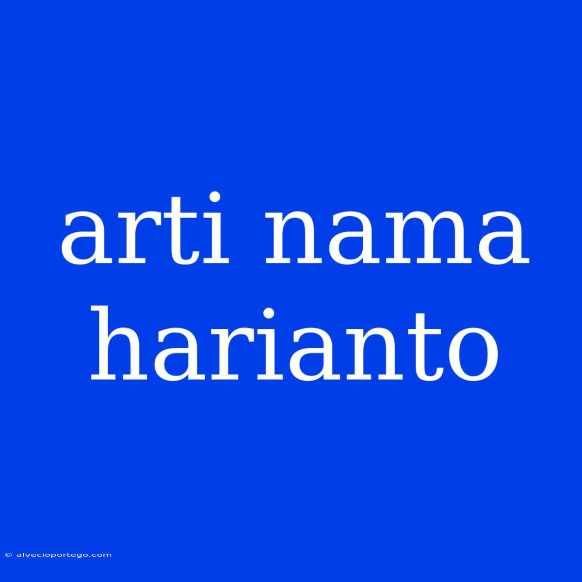 Arti Nama Harianto