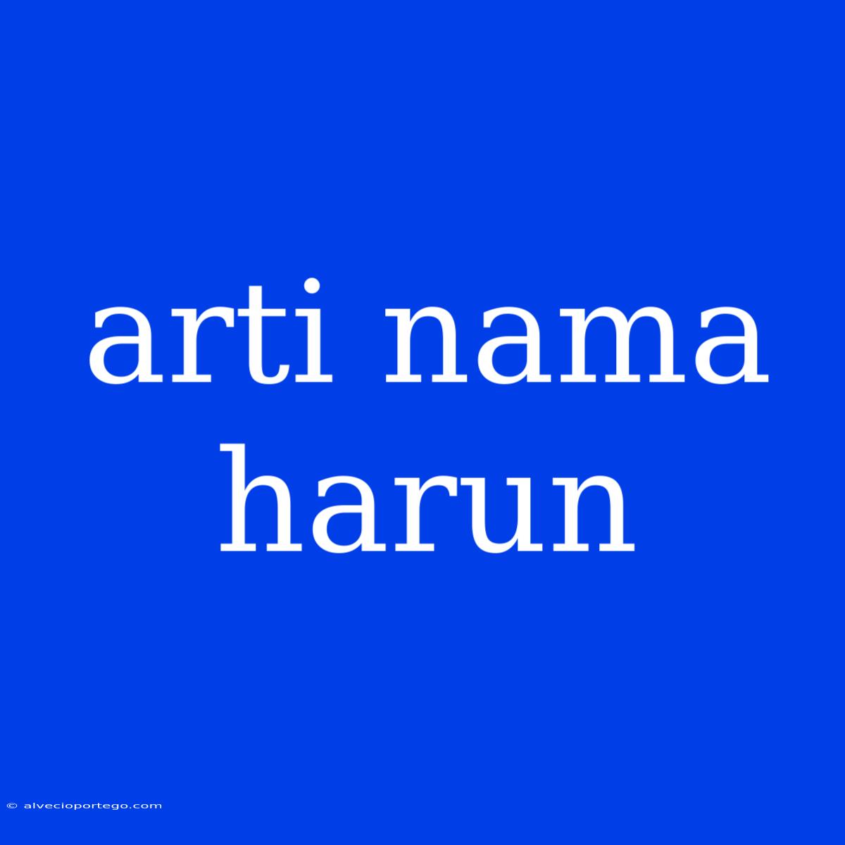 Arti Nama Harun