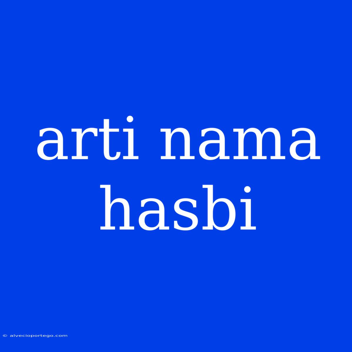 Arti Nama Hasbi