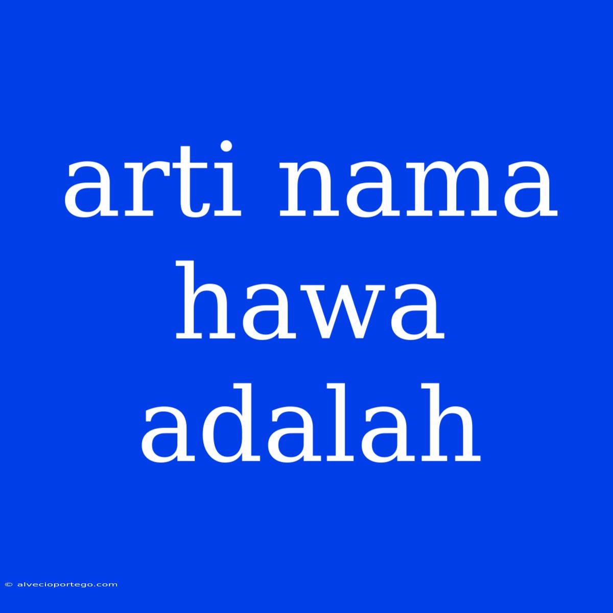 Arti Nama Hawa Adalah