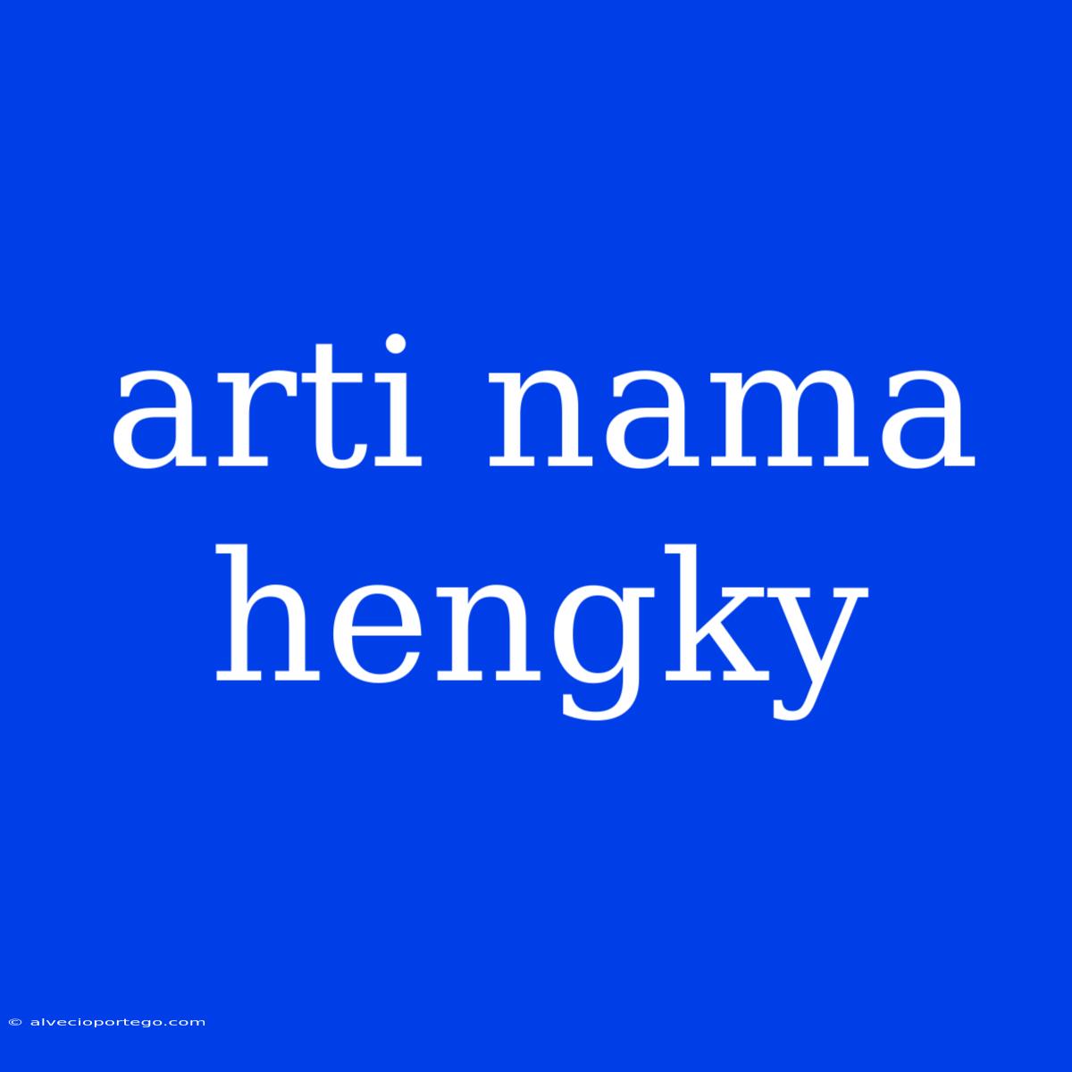 Arti Nama Hengky