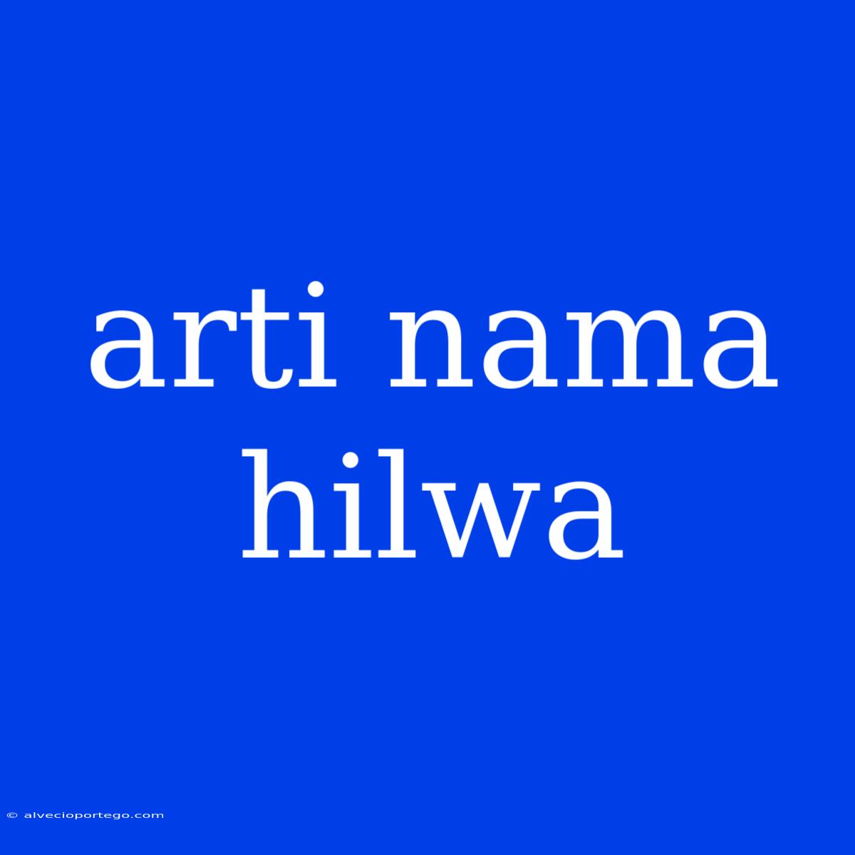 Arti Nama Hilwa