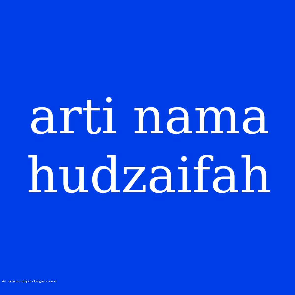 Arti Nama Hudzaifah