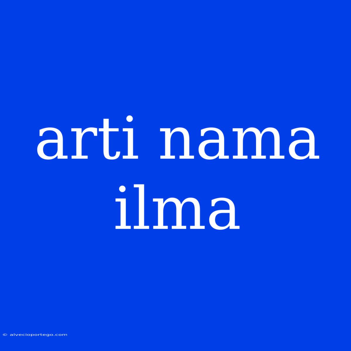 Arti Nama Ilma