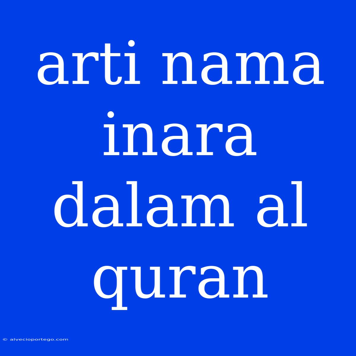 Arti Nama Inara Dalam Al Quran