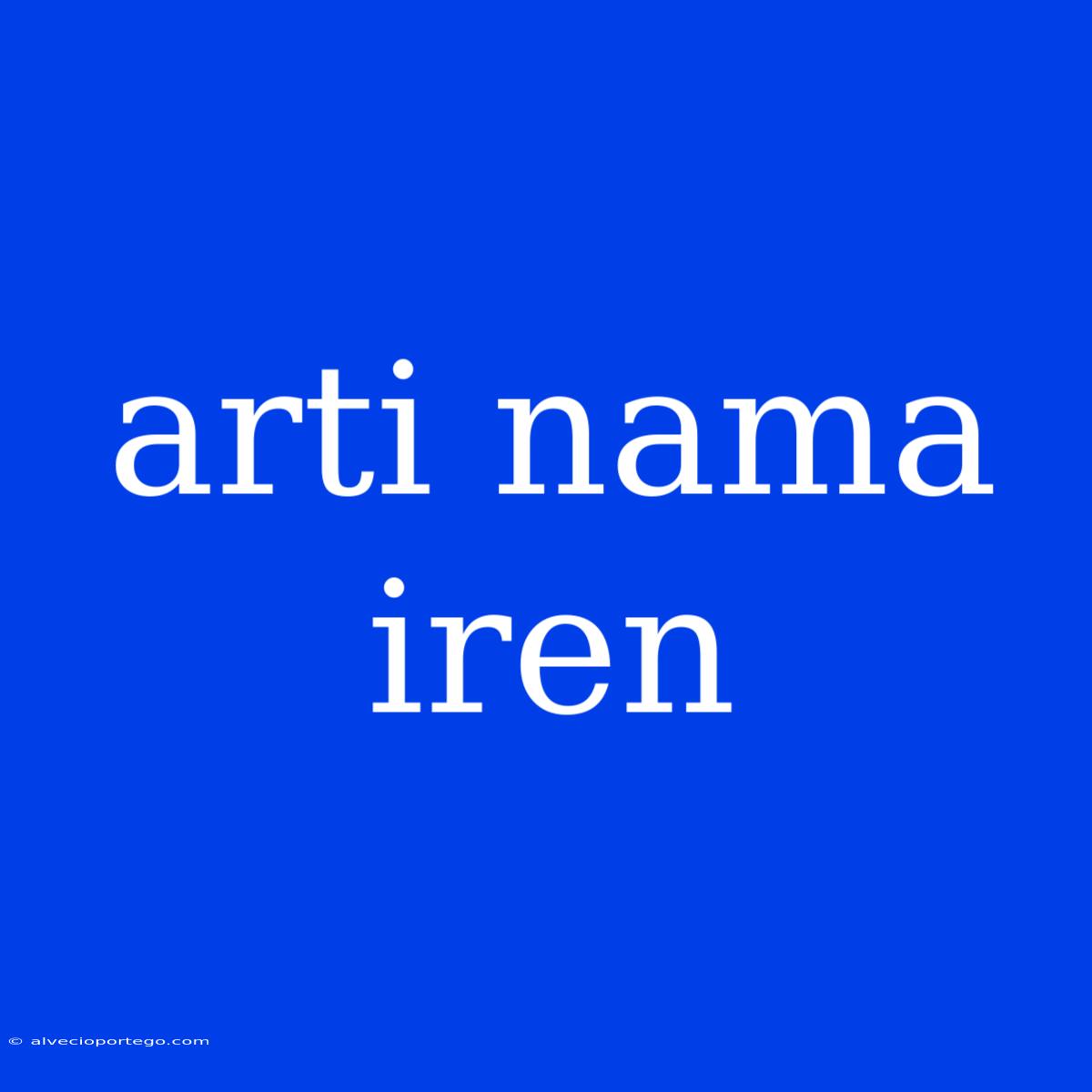 Arti Nama Iren