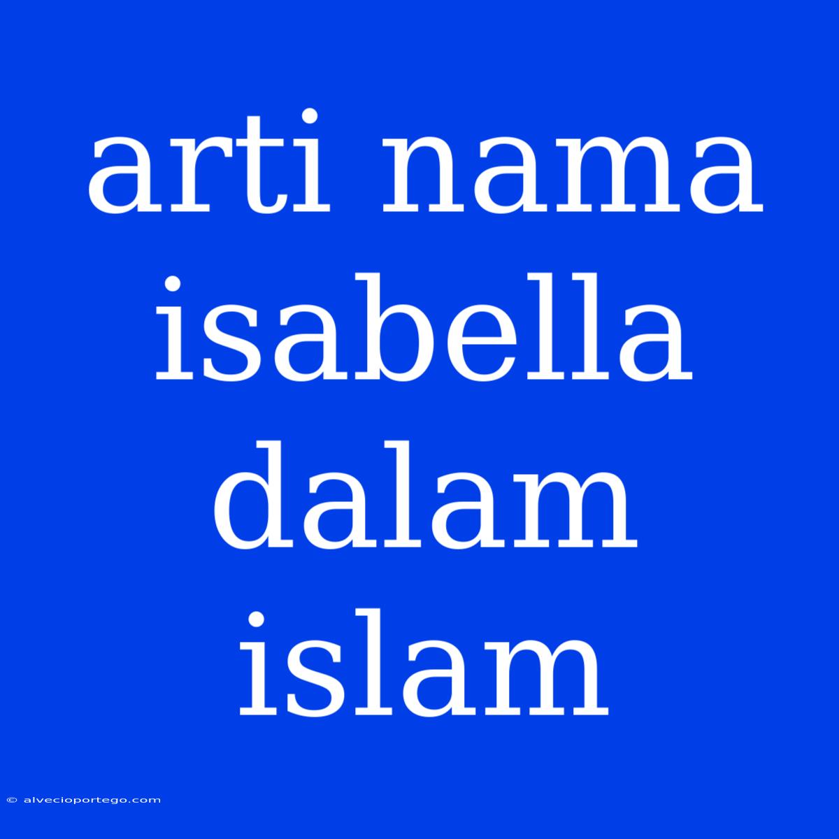 Arti Nama Isabella Dalam Islam