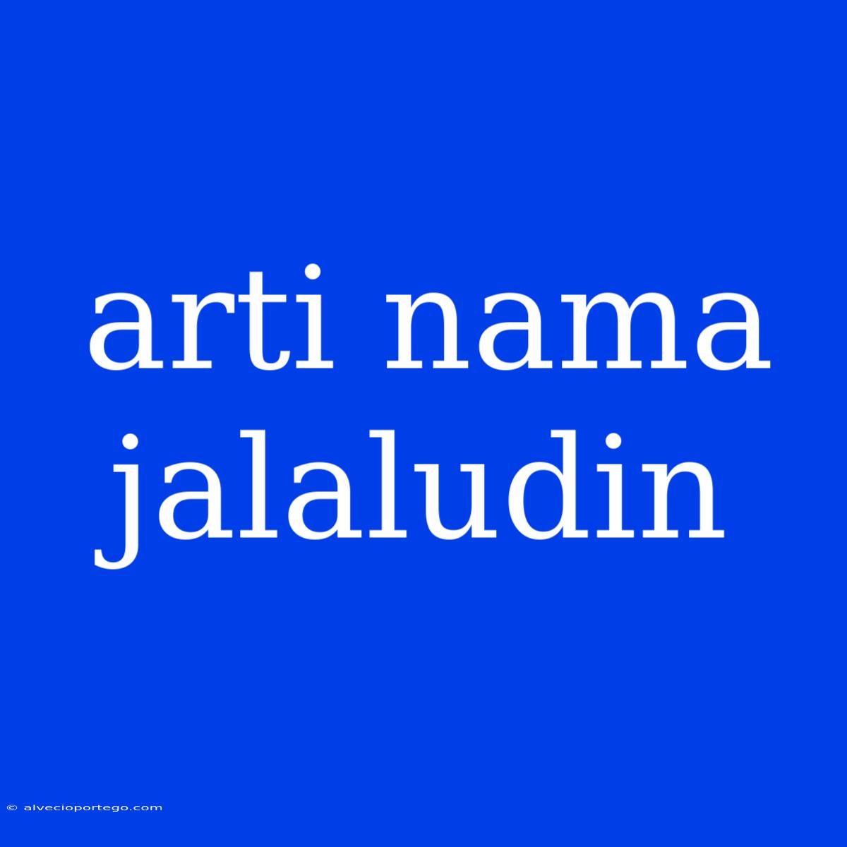 Arti Nama Jalaludin