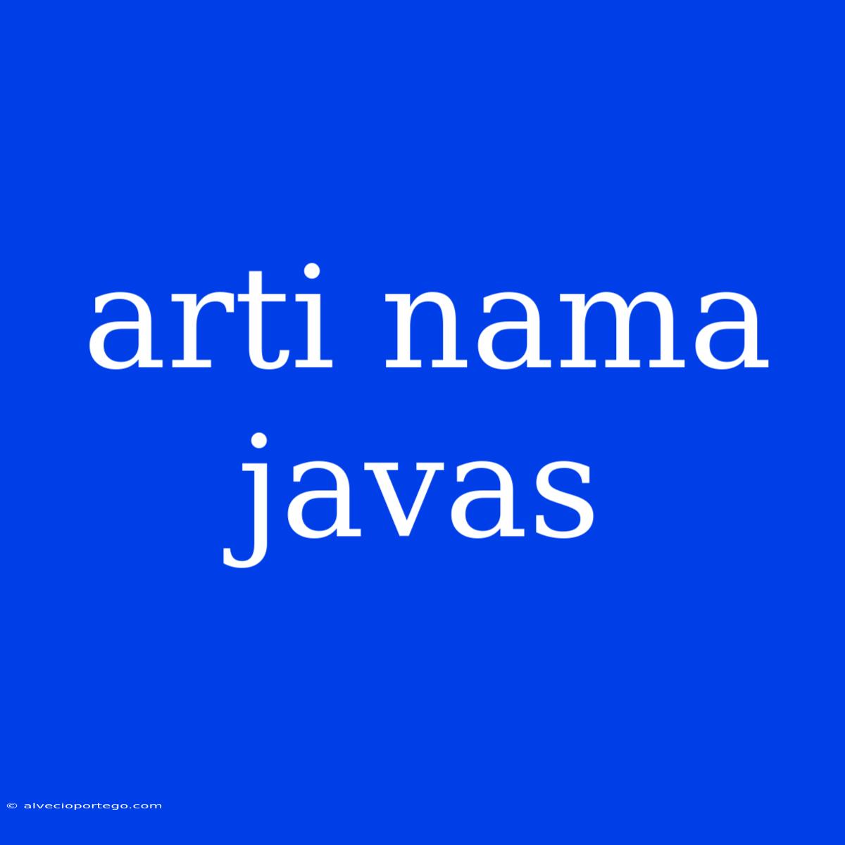 Arti Nama Javas