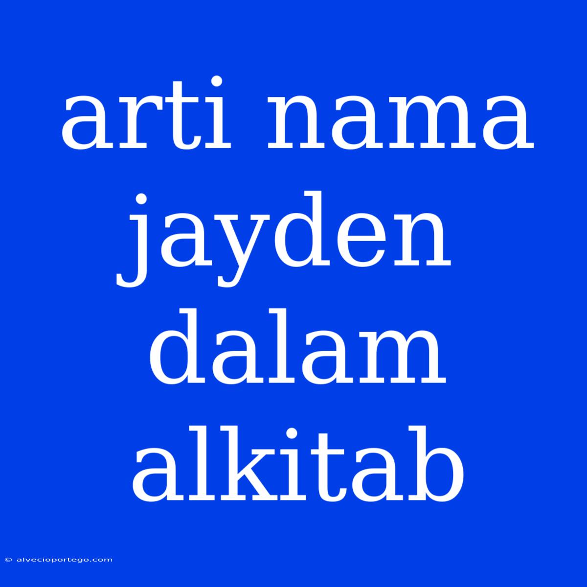 Arti Nama Jayden Dalam Alkitab