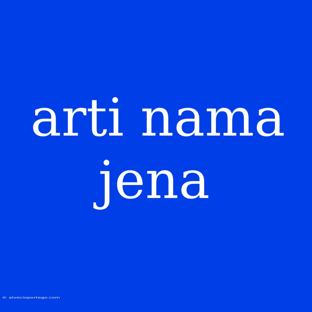 Arti Nama Jena