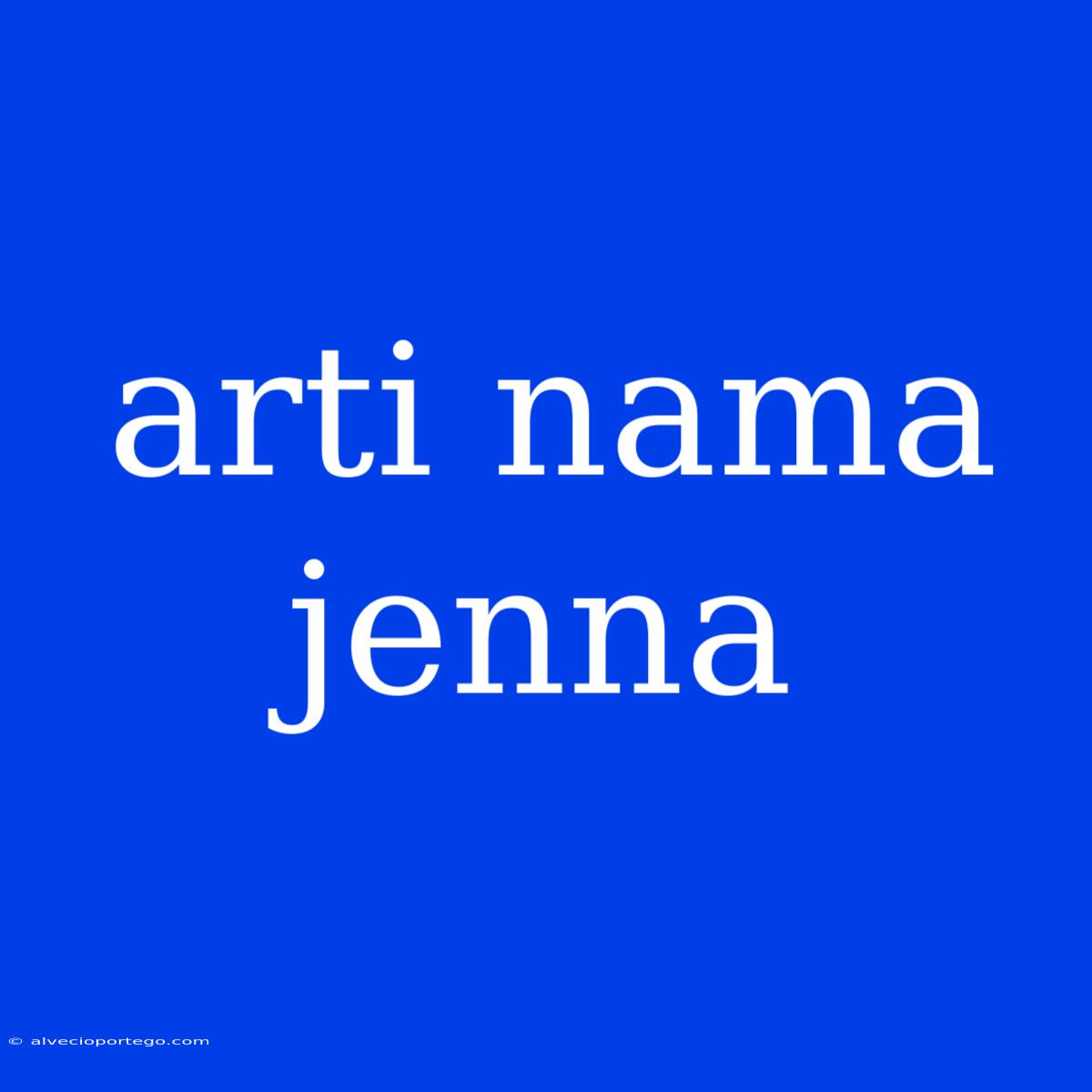 Arti Nama Jenna