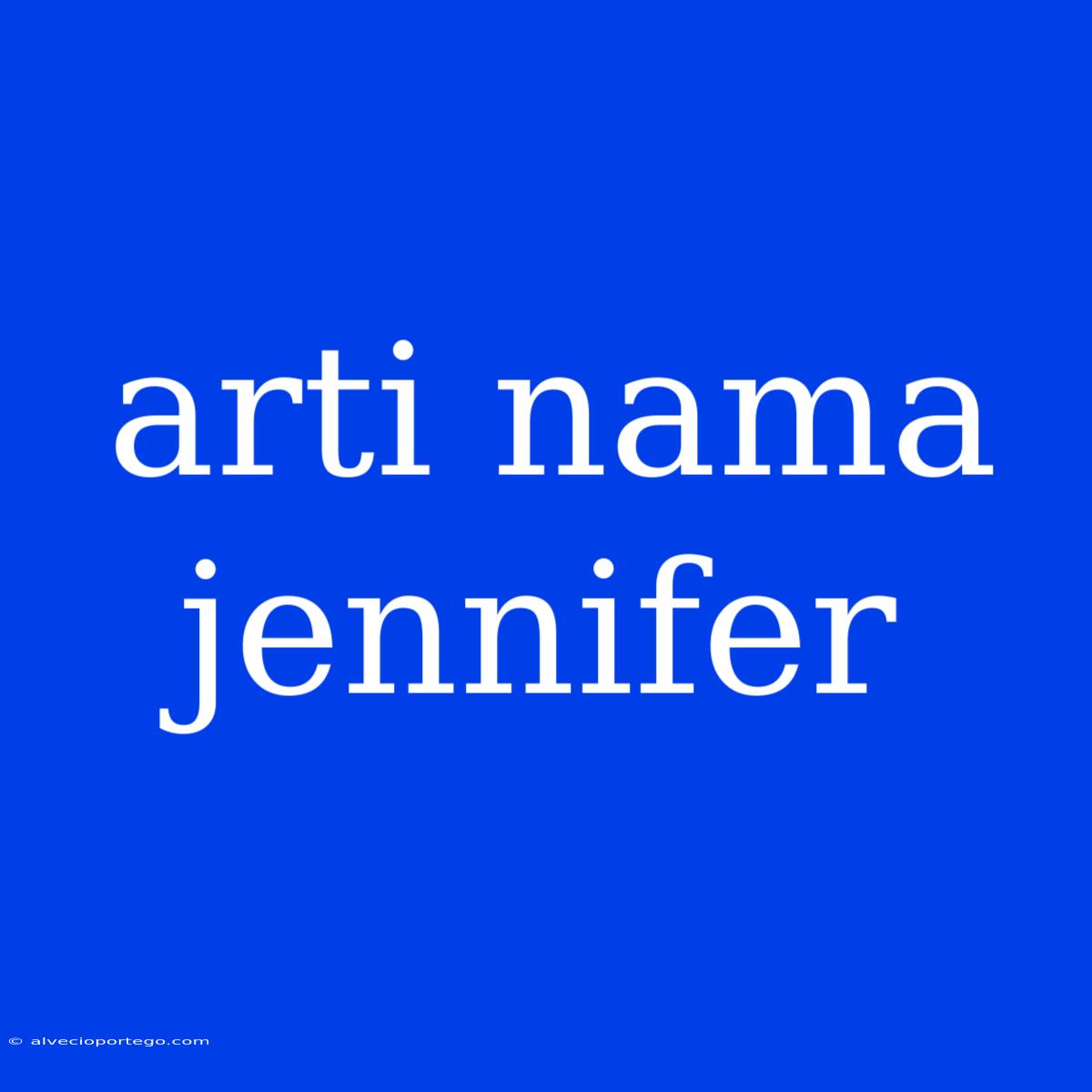 Arti Nama Jennifer