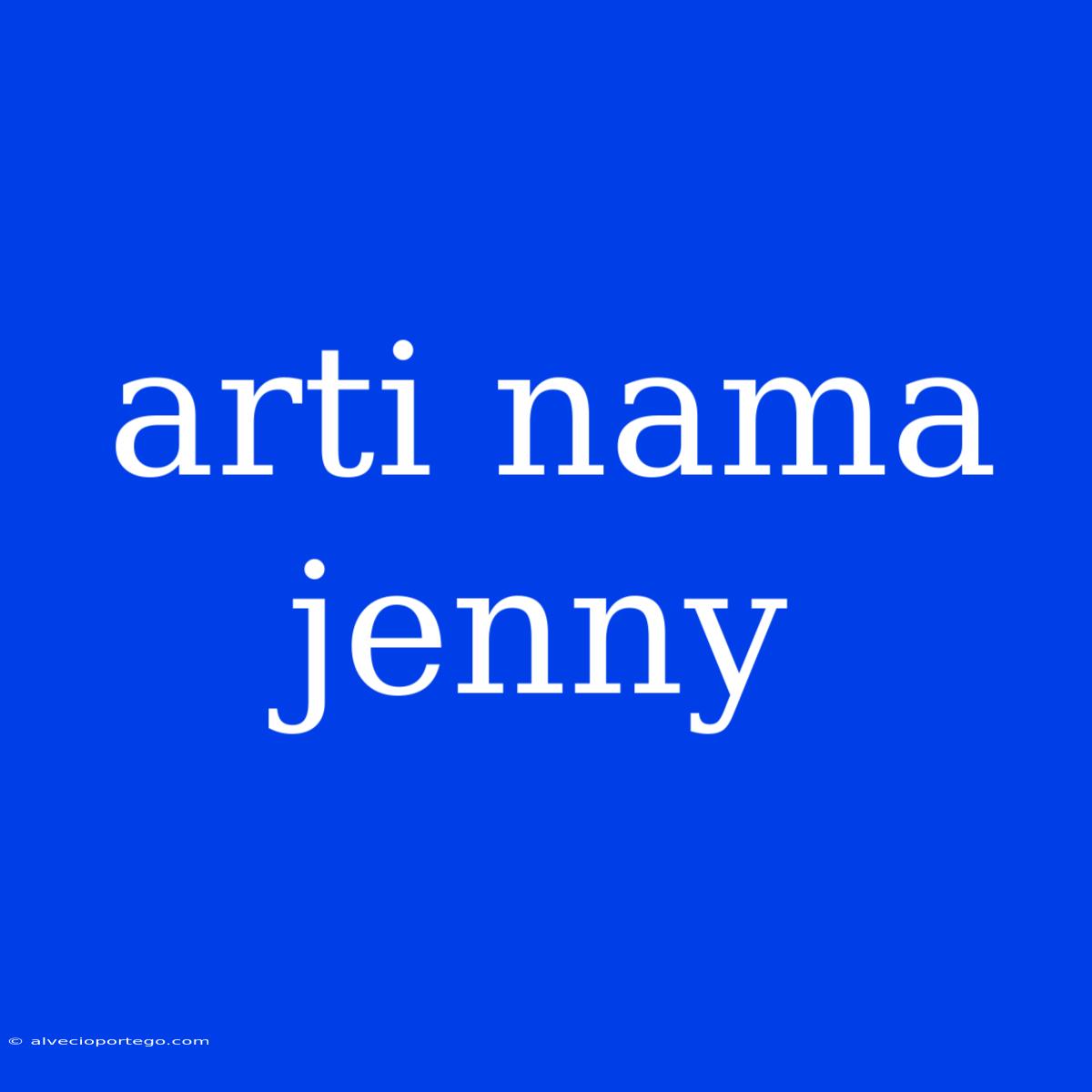 Arti Nama Jenny