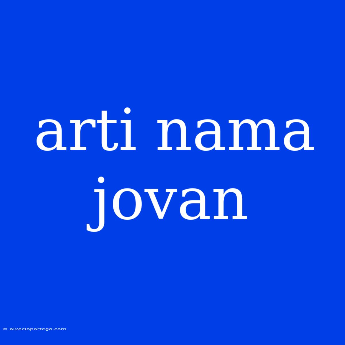 Arti Nama Jovan