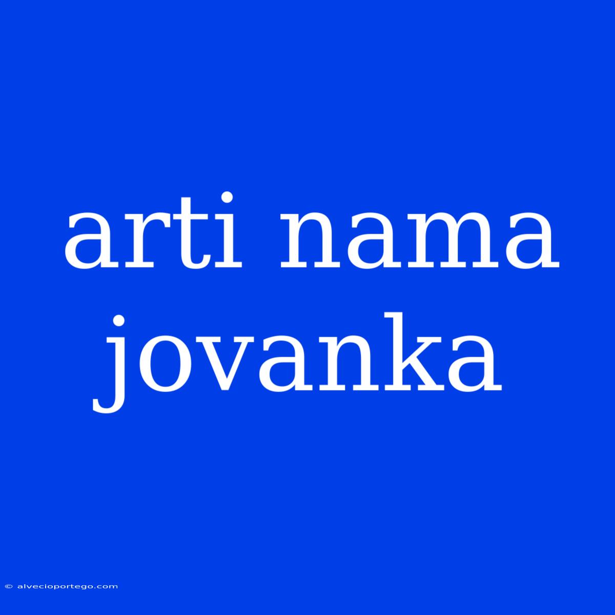 Arti Nama Jovanka