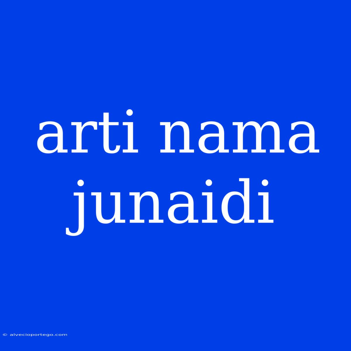 Arti Nama Junaidi