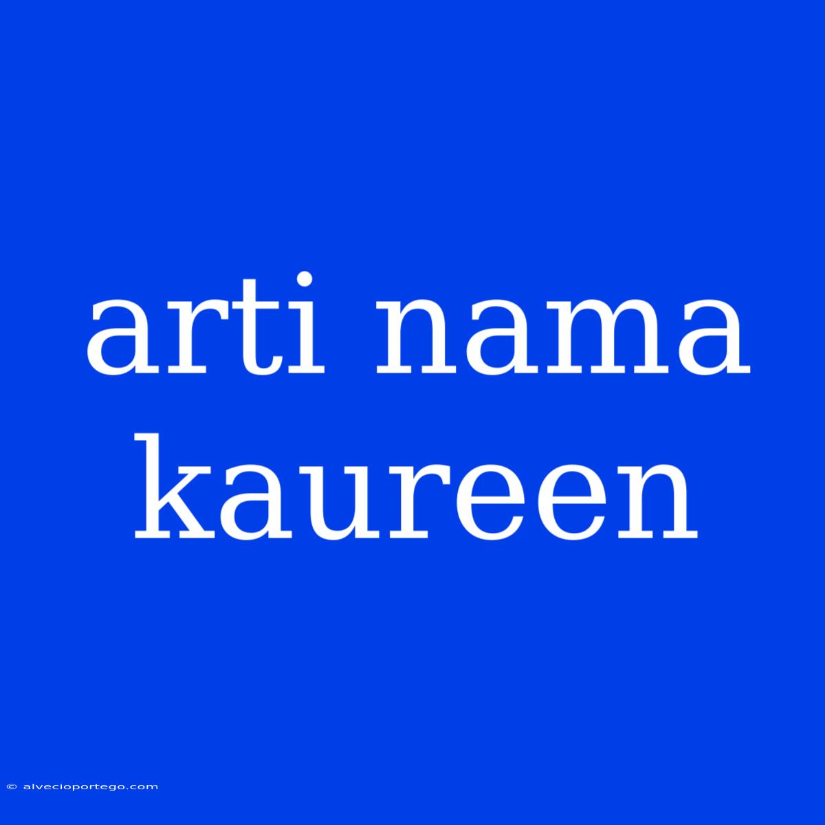 Arti Nama Kaureen